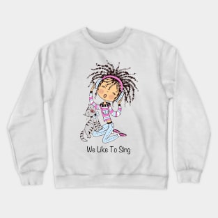 We Like To Sing 01 Crewneck Sweatshirt